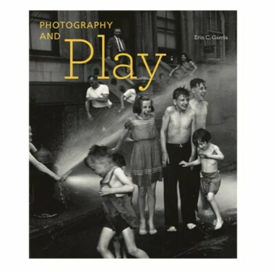 Photography and Play by Erin C. Garcia Hardback 2012 NEW  Art Photography Image