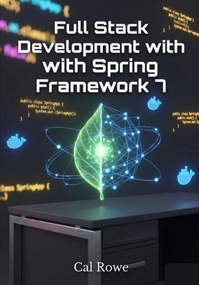 Full Stack Development with Spring Framework 7 by Cal Rowe Paperback Book