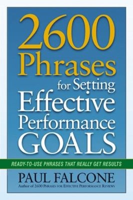 2600 Phrases for Setting Effective Performance Goals : Ready-to-U