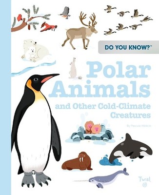 Do You Know?: Polar Animals and Other Cold-Clima... by Hedelin, Pascale Hardback