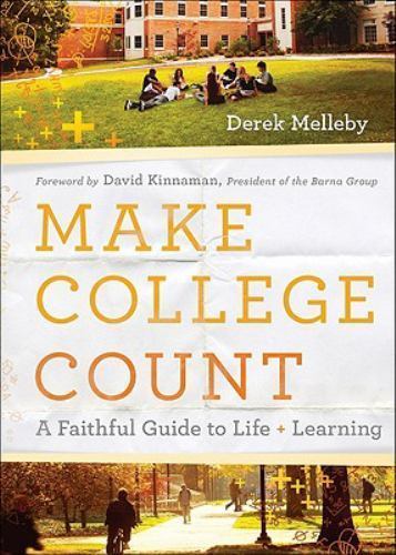 Make College Count: A Faithful Guide to - Melleby, 9780801013973, hardcover, new Make College Count: A Faithful Guide to - Melleby, 9780801013973, hardcover, new