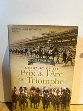 Celebrating a Century of the Prix de l'Arc de Triomphe - Malcolm Pannett