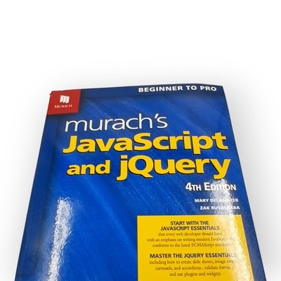 Murach's JavaScript and JQuery Beginner to Pro Book