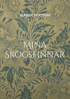 Mina Skogsfinnar I Bergslagen, Hedmark Och NordväRmland Bjarne Persson Buch 2024