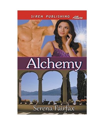 Alchemy [Siren Publishing Allure], Serena Fairfax