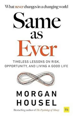Same As Ever:Timeless Lessons Risk, Opportunity Living Good 9781800815490
