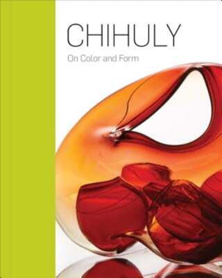 Chihuly: On Color and Form by Davira S Taragin: Used