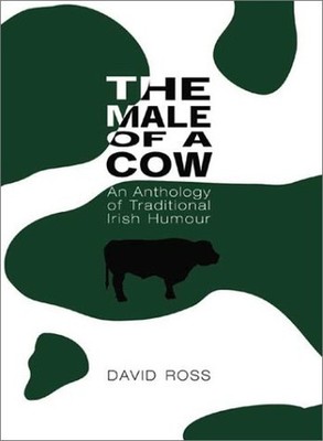 Male of a Cow: Traditional Irish Humour, Ross, David