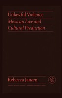 Unlawful Violence | Mexican Law And Cultural Production | Rebecca Janzen | Buch
