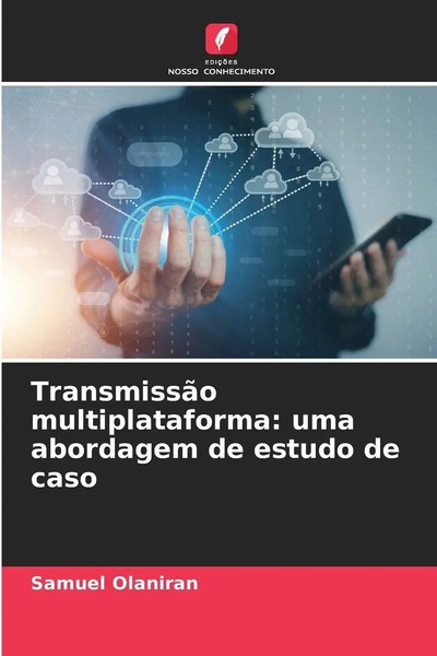 Samuel Olaniran | TransmissãO Multiplataforma: Uma Abordagem De Estudo De Caso-image