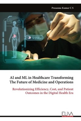 Ai And Ml In Healthcare Transforming The Future Of Medicine ...