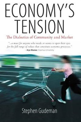 Economy's Tension : The Dialectics of Community and Market, Paperback by Gude...