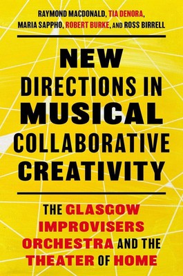 New Directions in Musical Collaborative Creativity: The Glasgow Improvisers Orch