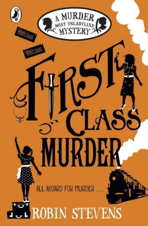 Murder Most Unladylike 03. First Class Murder Robin Stevens
