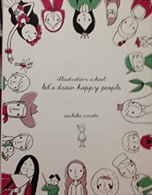 Illustration School: Let's Draw Happy People Sachiko Umoto