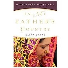 In My Father's Country: An Afghan Woman Defies Her Fate by SAIMA WAHAB