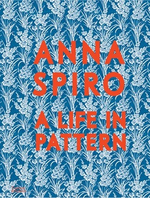 Anna Spiro: A Life in Pattern by Anna Spiro (English) Hardcover Book