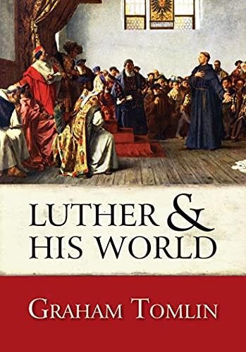 Luther and His World,Graham Tomlin