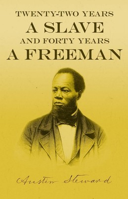 Austin Steward | Twenty-Two Years a Slave - And Forty Years a Freeman | Buch