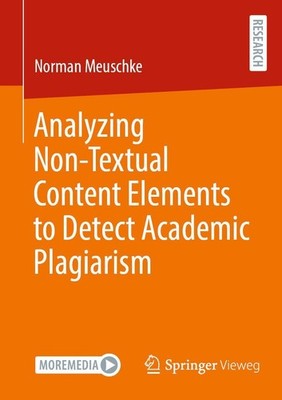 Analyzing Non-Textual Content Elements to Detect Academic Plagiarism Norman Meus