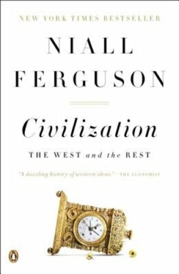 Civilization: The West and the Rest by Niall Ferguson: New