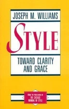 Style: Toward Clarity and Grace by Williams, Joseph M.