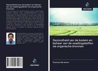 Thomas Abraham | Gezondheid Van De Bodem En Beheer Van De Voedingsstoffen Via...