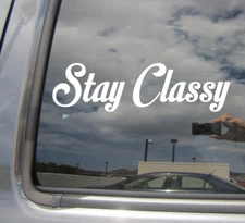 Stay Classy - Ron Burgundy - Auto Window High Quality Vinyl Sticker Decal 10033