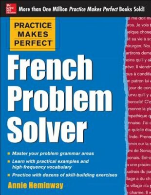 Practice Makes Perfect French Problem Solver: With 90 Exercises by Heminway: New