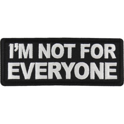 I'M Not For Everyone  Embroidered Sew On Iron On  Biker Vest Patch New