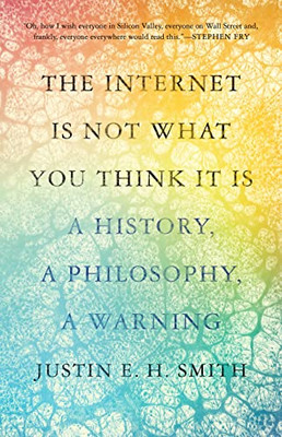 Das Internet ist nicht das, was Sie denken, dass es ist: Eine Geschichte, eine - Hardcover NEU Smith, Ju