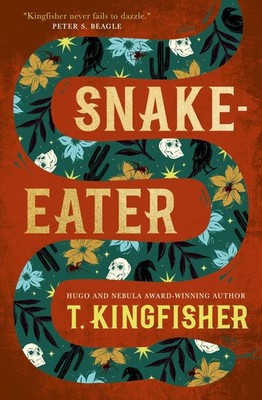 Snake-Eater, T. Kingfisher