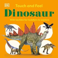 Touch and Feel Dinosaur: With Tactiles for Toddlers to Explore by DK Board Book