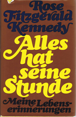 Alles hat seine Stunde - Meine Lebenserinnerungen (Rose Fitzgerald Kennedy)
