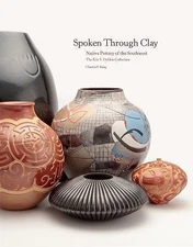 Spoken Through Clay: Native Pottery of the Southwest―The Eric Dobkin Collectio..