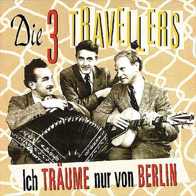 DIE DREI TRAVELLERS - ICH TRAEUME NUR VON BERLIN * NEW CD