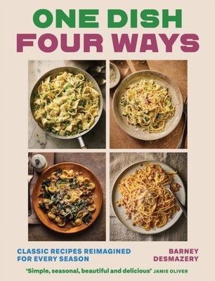 One Dish Four Ways by Barney Desmazery (Hardback Book)