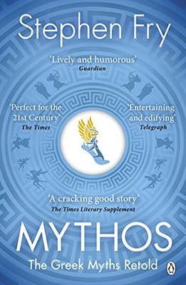 Mythos: The Greek Myths Retold (Stephen Fry's Greek M by Fry, Stephen 1405934131