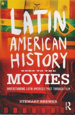 Latin American History Goes to the Movies: Understanding Latin America's Past th
