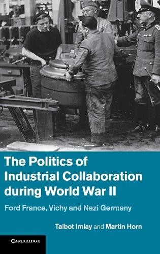 The Politics of Industrial Collaboration during World War II ... - 9781107016361