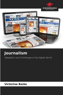 Journalism Adaptation and Challenges of the Digital World Victorino Baião Buch