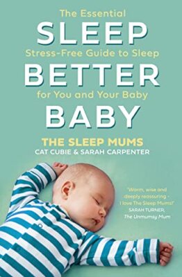 Sleep Better, Baby: The Essential Stress-Free Guide to Sleep for