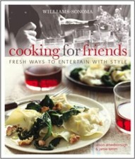 Williams-Sonoma Cooking for Friends: Fresh ways to entertain with style, Attenbo