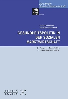 Gesundheitspolitik in der Sozialen Marktwirtschaft: Analyse der Schwachstellen u