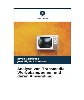 Analyse von Transmedia-Werbekampagnen und deren Anwendung, Bryan Rodríguez, Jos