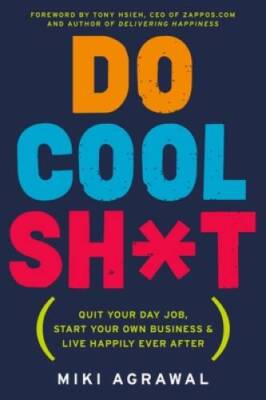 Do Cool Sht: Quit Your Day Job, Start Your Own Business, and Live  - ACCEPTABLE