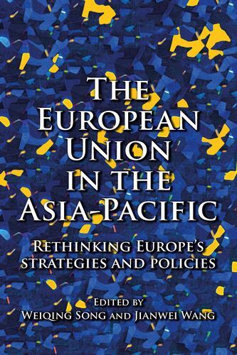 European Union in the Asia-Pacific : Rethinking Europe's Strategies and ...