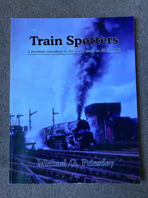 Train Spotters: Personal Countdown to End of Steam on BR 1968 by Mike Priestley