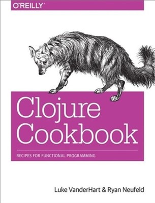 Clojure Cookbook: Recipes for Functional Programming (Paperback or Softback)