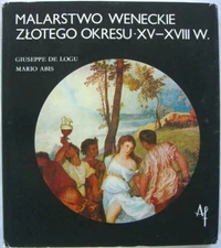 MALARSTWO WENECKIE ZŁOTEGO OKRESU XV-XVIII wiek , G.DE LOGU , M.ABIS. in Polish